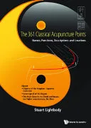 361 Classical Acupuncture Points, The: Names, Functions, Descriptions And Locations — 