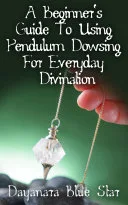 A Beginner's Guide to Using Pendulum Dowsing For Everyday Divination — 