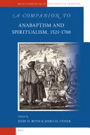 A Companion to Anabaptism and Spiritualism, 1521-1700 — 