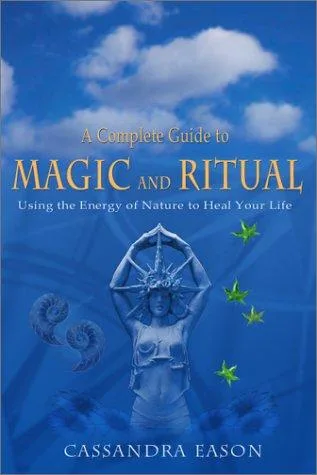 A Complete Guide to Magic and Ritual