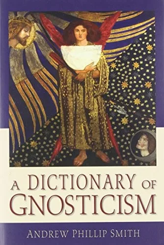 A Dictionary of Gnosticism — 