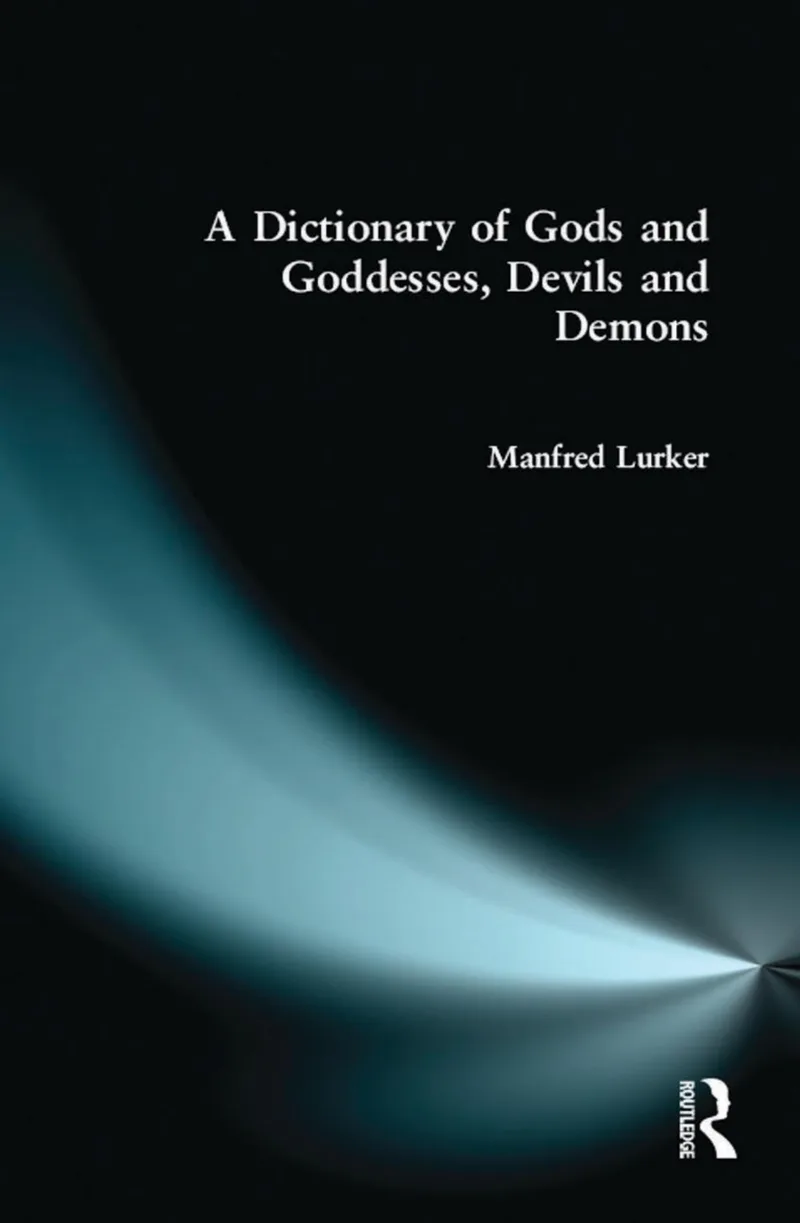 A Dictionary of Gods and Goddesses, Devils and Demons — 