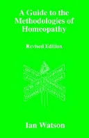 A Guide to the Methodologies of Homeopathy — 