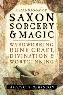 A Handbook of Saxon Sorcery & Magic — 