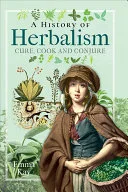 A History of Herbalism — 