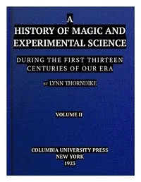 A History of Magic and Experimental Science, Volume 2 (of 2): During the First Thirteen Centuries of Our Era