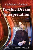 A Medium's Guide to Psychic Dream Interpretation — 