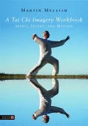 A Tai Chi Imagery Workbook — 