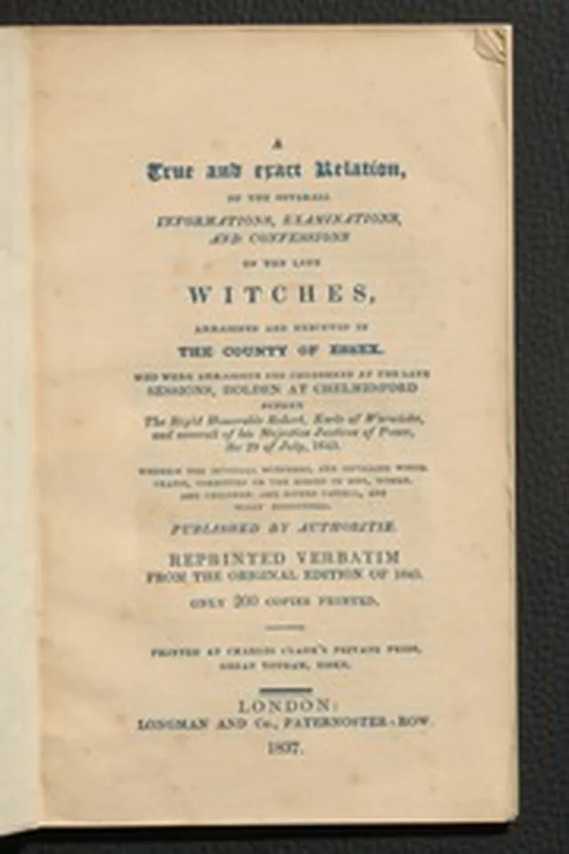 A true and exact relation, of the severall informations, examinations, and confessions of the late witches, arraigned and executed in the county of Essex ...