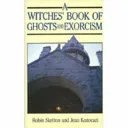 A Witches' Book of Ghosts and Exorcism — 