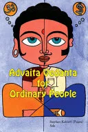 Advaita Vedanta For Ordinary People — 