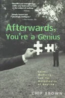 Afterwards, You're a Genius