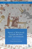 Agents of Witchcraft in Early Modern Italy and Denmark — 