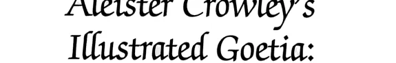 Aleister Crowley's Illustrated Goetia