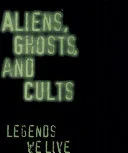 Aliens, Ghosts, and Cults — 