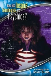Amazing Facts - Study Guide 24 - Does God Inspire Astrologists And Psychics