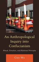 An Anthropological Inquiry into Confucianism — 