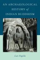 An Archaeological History of Indian Buddhism — 