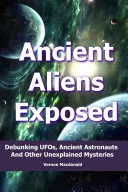Ancient Aliens Exposed — 