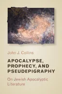 Apocalypse, Prophecy, and Pseudepigraphy — 