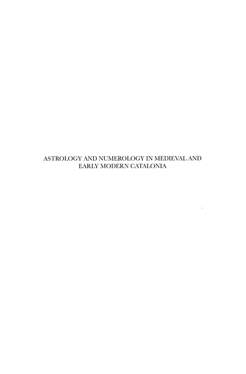 Astrology and Numerology in Medieval and Early Modern Catalonia — 