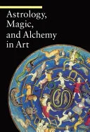 Astrology, Magic, and Alchemy in Art — 