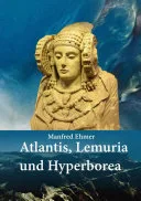 Atlantis, Lemuria und Hyperborea — 
