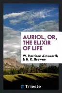 Auriol, Or, the Elixir of Life — 