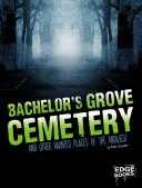 Bachelor's Grove Cemetery and Other Haunted Places of the Midwest — 