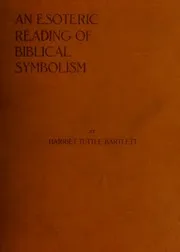 Bartlett H T An Esoteric Reading Of Biblical Symbolism 1916