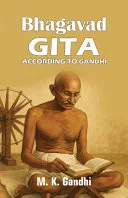 Bhagavad Gita According to Gandhi — 