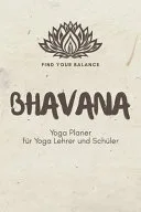 Bhavana - Yoga Planer für Yoga Lehrer und Schüler — 