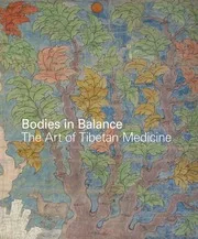 Bodies in Balance - The Art of Tibetan Medicine