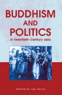 Buddhism and Politics in Twentieth Century Asia — 