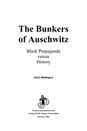 Carlo Mattogno - The Bunkers of Auschwitz - Black Propaganda versus History