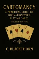 Cartomancy with a Standard Deck: Revised edition — A Practical How-To Guide — 