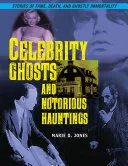 Celebrity Ghosts and Notorious Hauntings — 