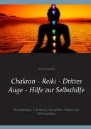 Chakran - Reiki - Drittes Auge . Hilfe zur Selbsthilfe — 