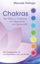 Chakras: Der Weg zur Entfaltung von Lebenskraft und Spiritualität — 