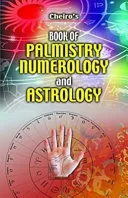 Cheiro'S Book Of Palmistry, Numerology And Astrology — 