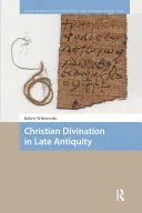 Christian Divination in Late Antiquity — 