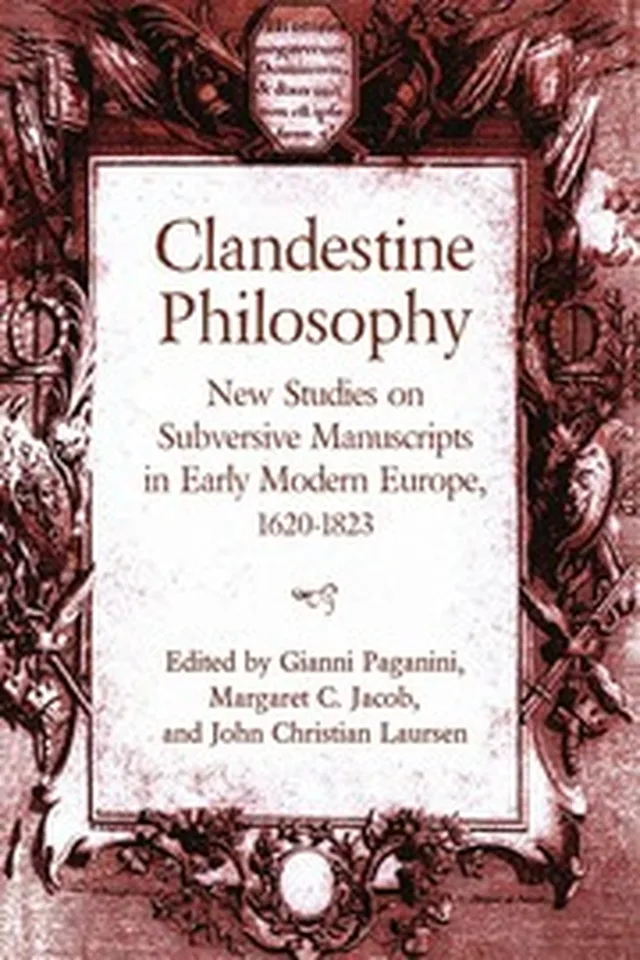Clandestine Philosophy - New Studies on Subversive Manuscripts in Early Modern Europe
