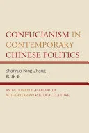 Confucianism in Contemporary Chinese Politics — 
