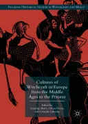 Cultures of Witchcraft in Europe from the Middle Ages to the Present — 
