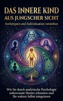 Das innere Kind aus jungscher Sicht: Archetypen und Individuation verstehen — 