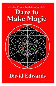 David Edwards - Golden Dawn Tradition Qabalah - Dare to Make Magic - 2008