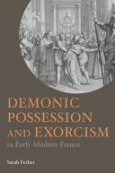 Demonic Possession and Exorcism in Early Modern France — 