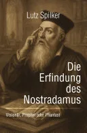 Die Erfindung des Nostradamus — 