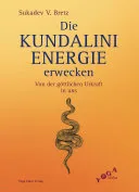 Die Kundalini Energie erwecken — 