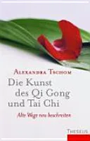 Die Kunst des Qi-Gong und Tai-Chi — 